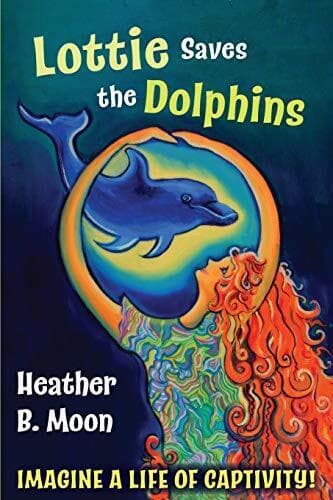 Lottie Saves Dolphins: Imagine …, Moon, Heather B