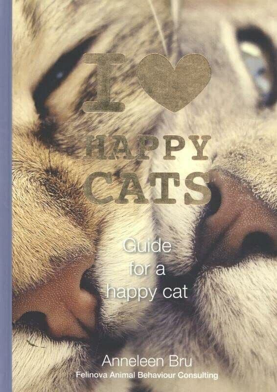 I love happy cats - Guide for a happy…, Bru, Anneleen