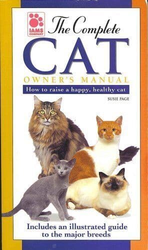 The Complete Cat Owner’s Manual: How to Raise a Happy, Healthy Cat