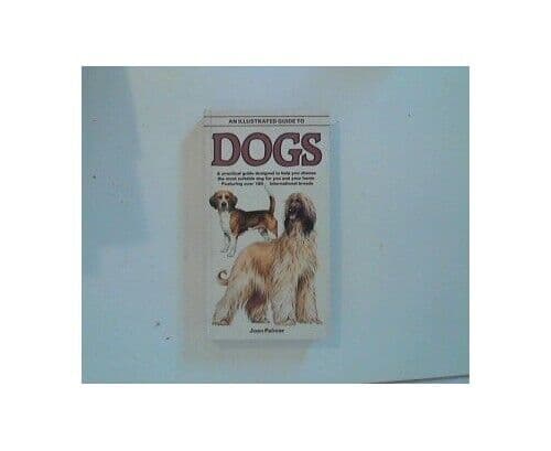 Illustrated Guide to Dogs, An, Palmer, Joan.