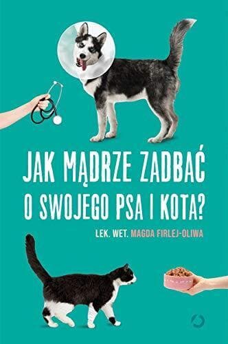 Jak m?drze zadba? o swojego psa i k…, Firlej-Oliwa, M