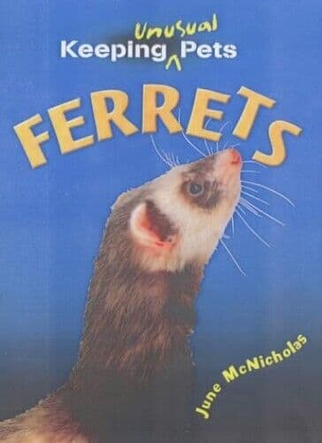 Ferrets (Keeping Unusual Pets), June McNicholas