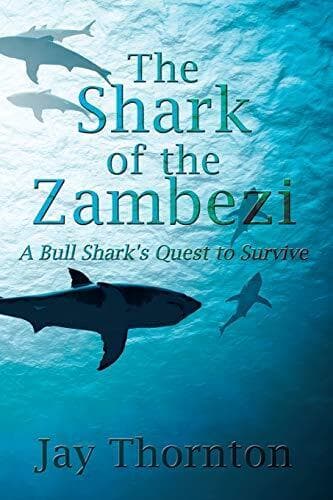 The Shark of Zambezi: A Bull Shar…, Thornton, Jay