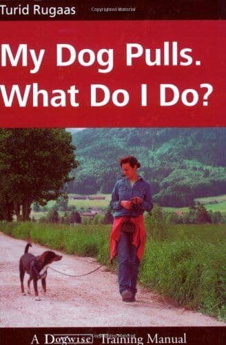 My Dog Pulls. What Do I Do? by Turid Rugaas