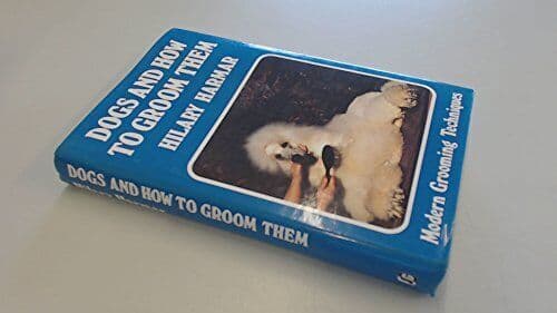 Dogs and How to Groomm: Modern Grooming Techniques by Harmar, Hilary