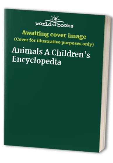 Animals A Children’s Encyclopedia