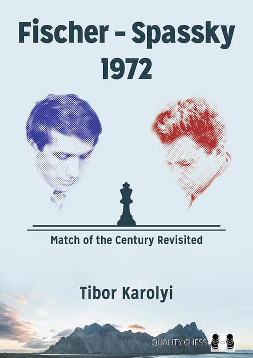Fischer - Spassky 1972, kirjoittanut Tibor Károlyi (kovakantinen)