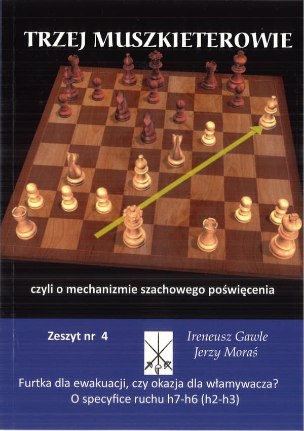 De Tre Musketerer nummer nr. 4 ""Om specificiteten af h7-h6 (h2-h3) bevægelsen"" - I. Gawle, J. Moraś