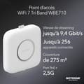 Miniatyrbild 2 av 2: WiFi 7-åtkomstpunkt - NETGEAR - WBE710 - Tri-Band BE9400 - MU-MIMO - 256 stödda enheter