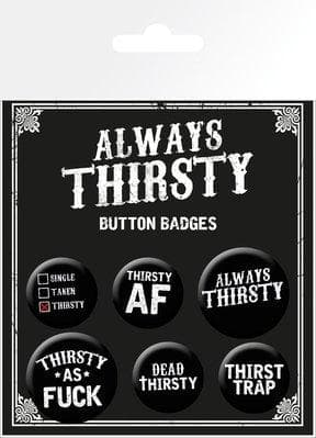 Badge Pack - ALWAYS THIRSTY Assorted *