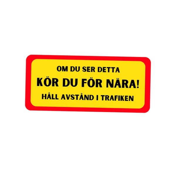 Bildekal - Kör för nära