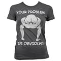Pikkukuva 3 / 5: Your Problem Is Obvious Girly T-Shirt