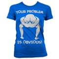 Pikkukuva 4 / 5: Your Problem Is Obvious Girly T-Shirt