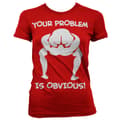 Pikkukuva 5 / 5: Your Problem Is Obvious Girly T-Shirt