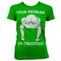 Pikkukuva 1 / 5: Your Problem Is Obvious Girly T-Shirt