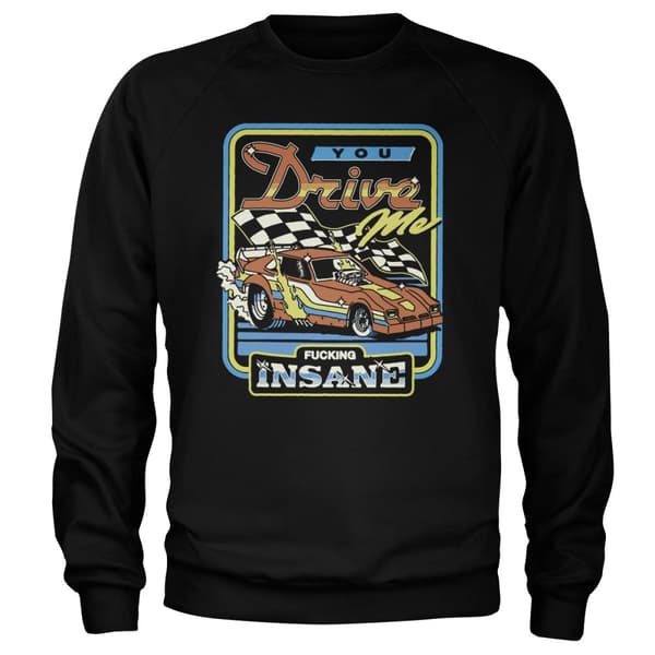 You Drive Me Fucking Insane Sweatshirt Black Large