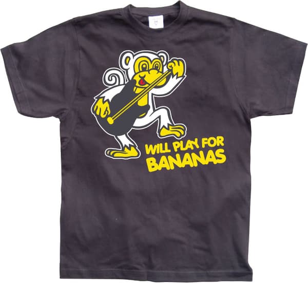 Will Play For Bananas! T-Shirt