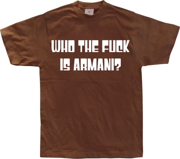 Who The Fuck Is Armani! T-Shirt Brown X-Large