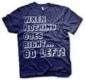 Pikkukuva 5 / 7: When Nothing Goes Right... Go Left! T-Shirt