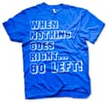 Miniatyrbild 4 av 7: When Nothing Goes Right... Go Left! T-Shirt