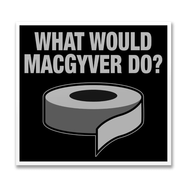 What Would MacGyver Do Sticker