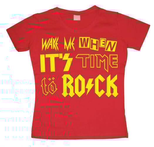 Wake Me When It´s Time... Girly T-shirt