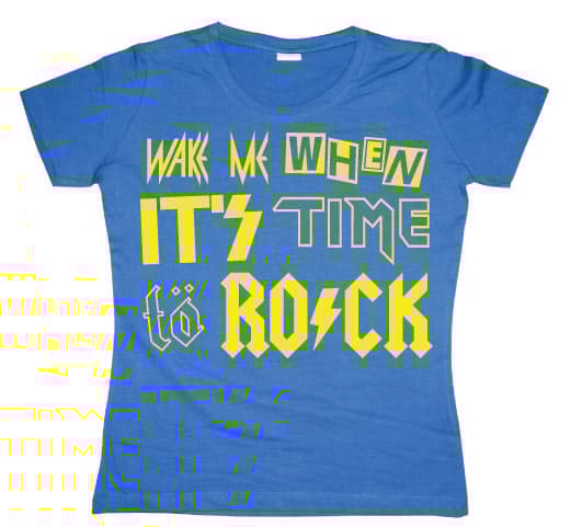 Wake Me When It´s Time... Girly T-shirt