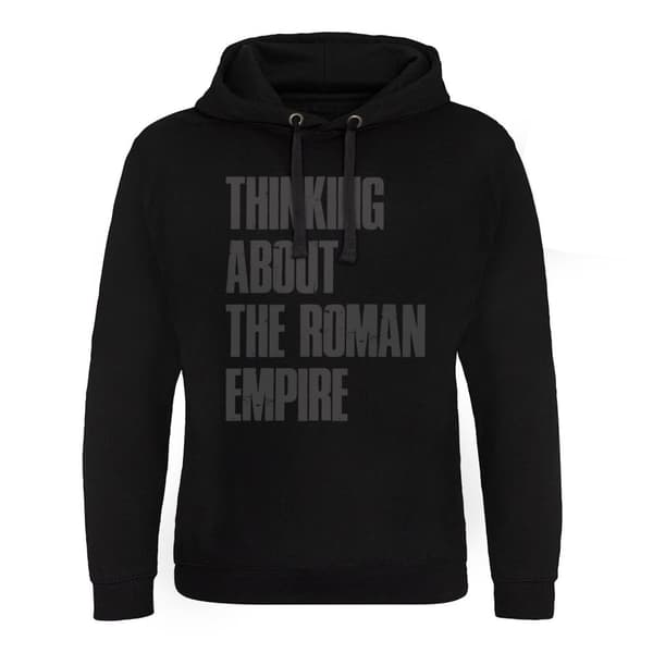 Thinking About The Roman Empire Epic Hoodie Black Small