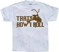 Miniatyrbild 1 av 4: Thats How I Roll! T-Shirt