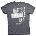 Pikkukuva 4 / 6: That's A Horrible Idea, What Time? T-Shirt