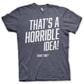 Pikkukuva 5 / 6: That's A Horrible Idea, What Time? T-Shirt