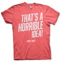 Pikkukuva 6 / 6: That's A Horrible Idea, What Time? T-Shirt
