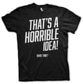 Pikkukuva 2 / 6: That's A Horrible Idea, What Time? T-Shirt