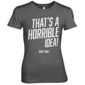 Pikkukuva 3 / 5: That's A Horrible Idea, What Time? Girly Tee