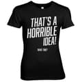 Pikkukuva 2 / 5: That's A Horrible Idea, What Time? Girly Tee