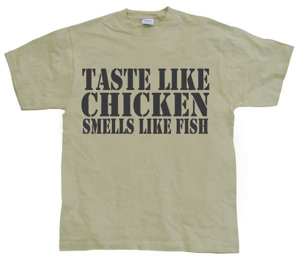 Taste Like Chicken, Smells Like Fish T-Shirt