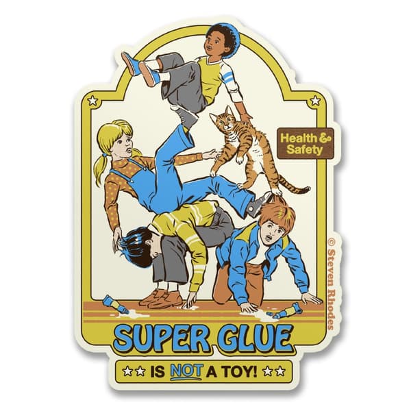 Steven Rhodes - Super Glue Is Not A Toy Sticker