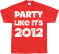 Miniatyrbild 2 av 6: Party Like It´s 2012 T-Shirt