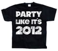 Miniatyrbild 1 av 6: Party Like It´s 2012 T-Shirt