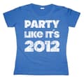Pikkukuva 3 / 3: Party Like It´s 2012 Girly T-shirt