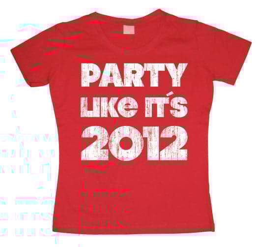 Party Like It´s 2012 Girly T-shirt