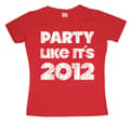 Pikkukuva 2 / 3: Party Like It´s 2012 Girly T-shirt