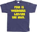 Pikkukuva 2 / 6: Pain Is Weakness Leaving The Body T-Shirt