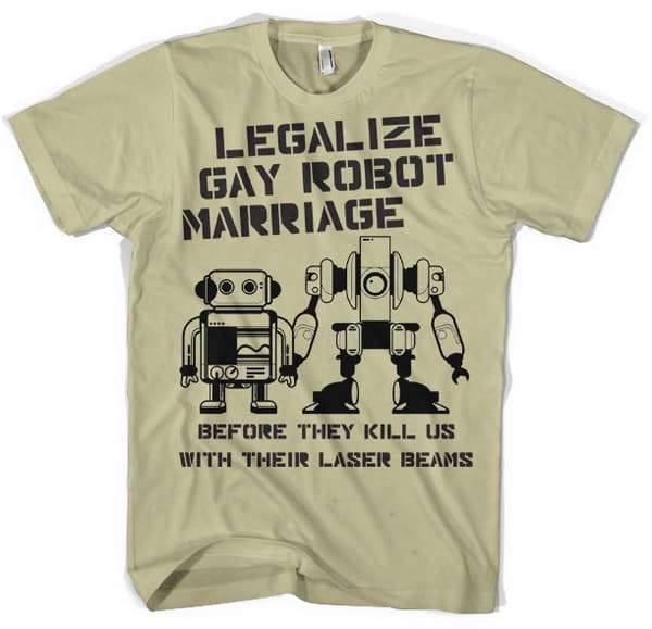 Legalize Gay Robot Marriage T-Shirt Khaki Medium