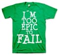 Pikkukuva 2 / 6: I´m Too Epic To Fail T-Shirt