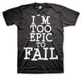 Pikkukuva 1 / 6: I´m Too Epic To Fail T-Shirt