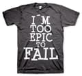 Pikkukuva 3 / 6: I´m Too Epic To Fail T-Shirt