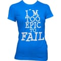 Miniatyrbild 5 av 5: I´m Too Epic To Fail Girly Tee