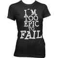 Miniatyrbild 1 av 5: I´m Too Epic To Fail Girly Tee