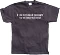 Miniatyrbild 2 av 7: I´m Not Paid Enough To Be Nice To You T-Shirt
